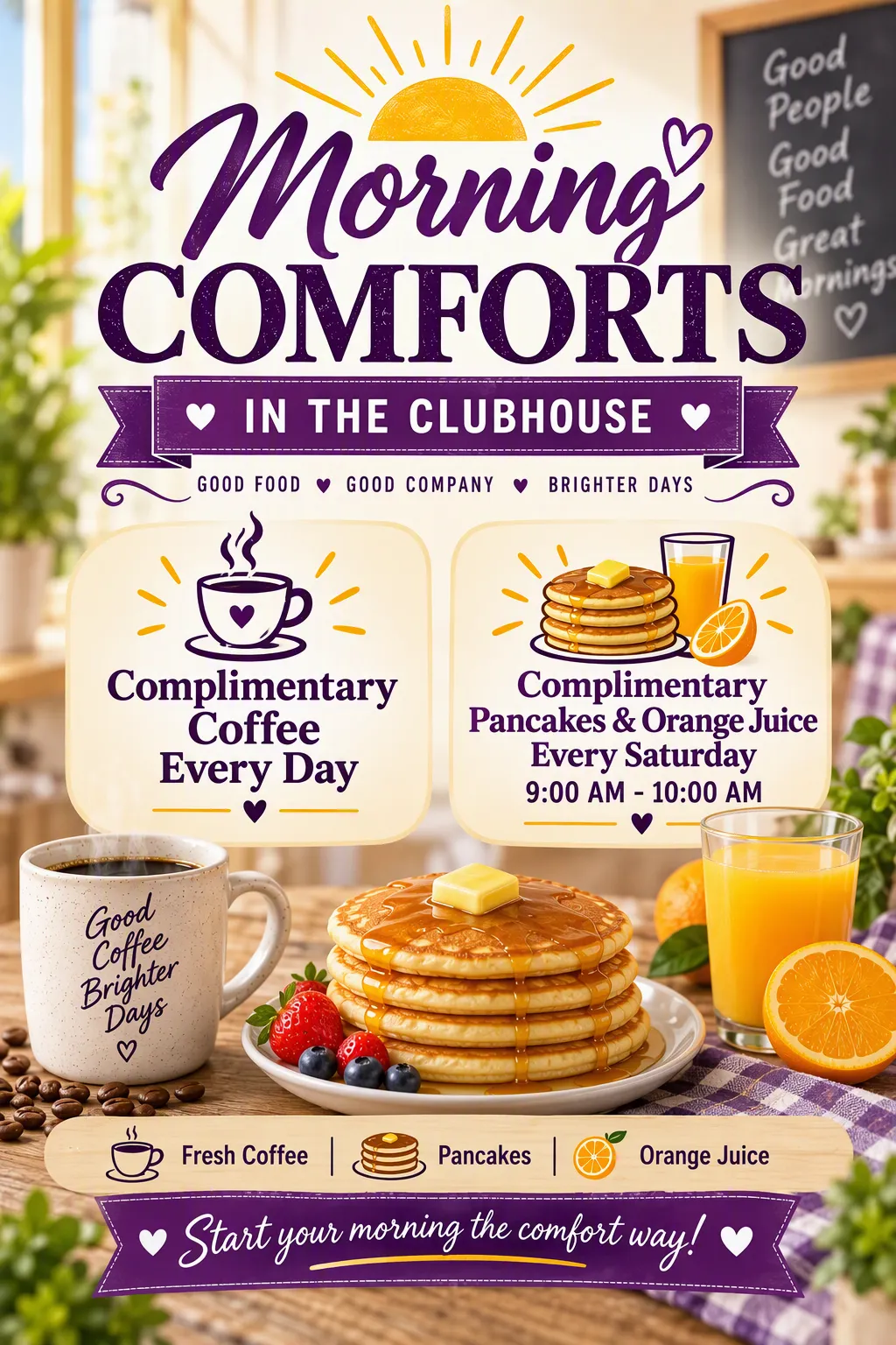 Coffee -Pancakes Rev Sat only morning comforts add, complimentary coffee every morning and complimentary pancakes and orange juice saturdays 9a.m to 10a.m.